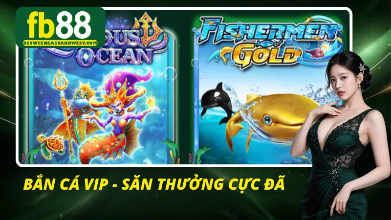 Kho game đồ sộ với trò bắn cá VIP gây bão
